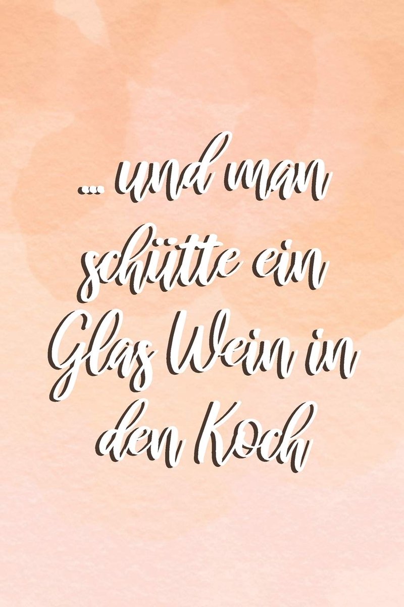 …und man schütte ein Glas Wein in den Koch: Geschenk Hobbykoch, Notizbuch A5 Dotgrid, Soft Cover - Creme Seiten (6 x 9, 120 Seiten)