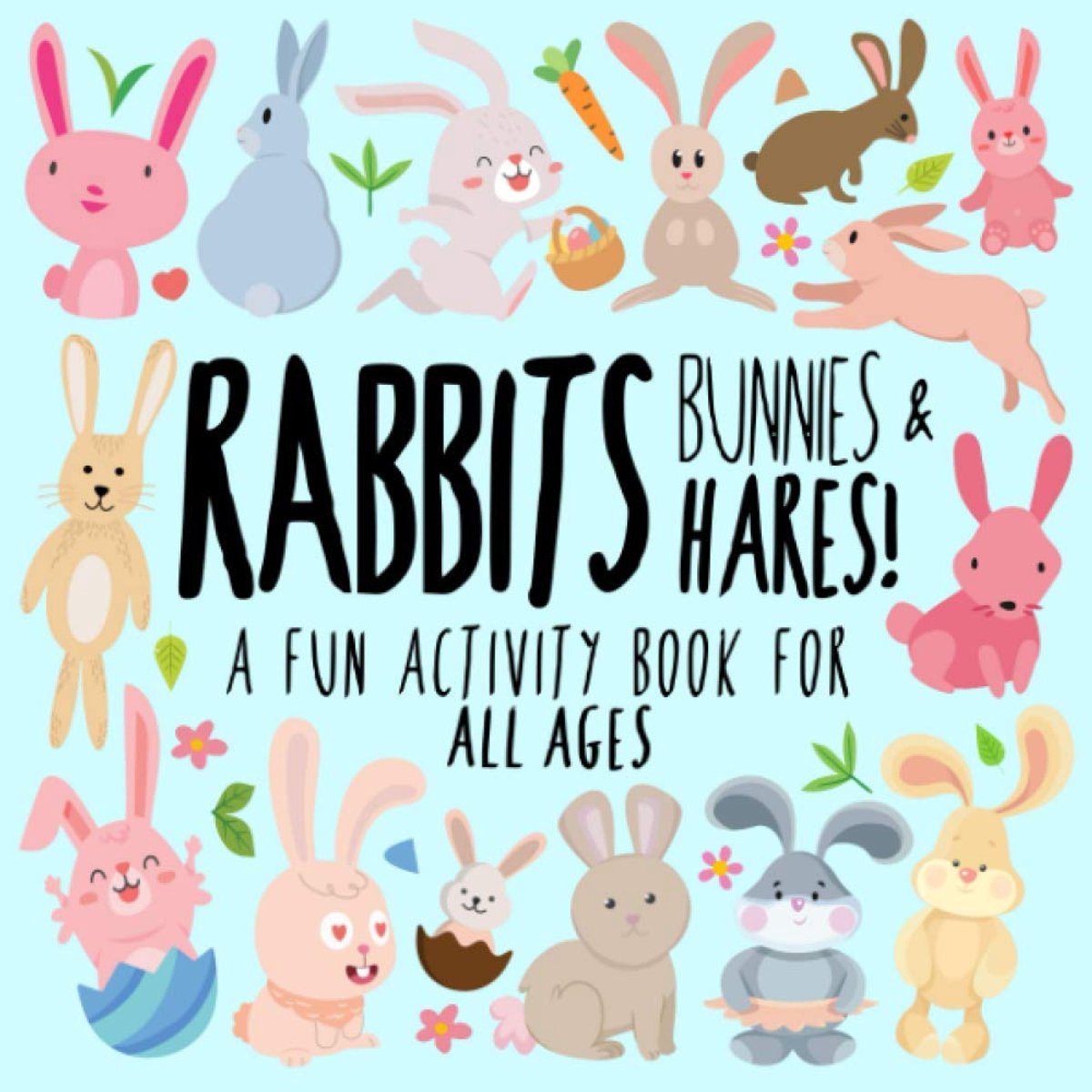 Bunnies and Hares!: A Fun Activity Book for Kids and Bunny Lovers!