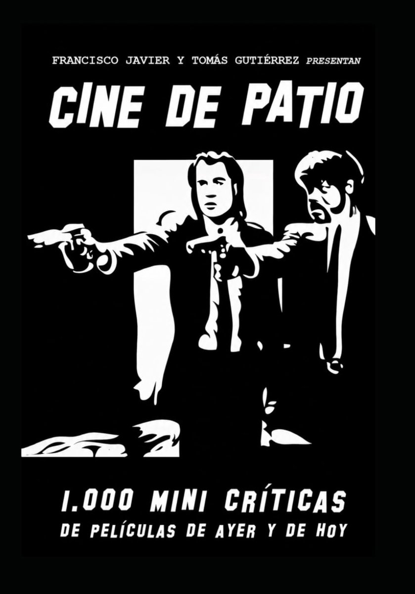 CINE DE PATIO: 1000 MINI CRÍTICAS DE PELÍCULAS DE AYER Y DE HOY - ShopVlot