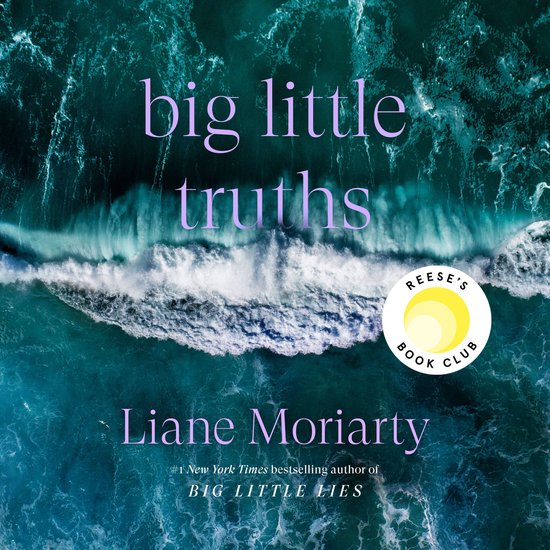 Couverture du livre 'big little truths' par Liane Moriarty sur fond de vagues. Avec le logo 'Reese's Book Club'.