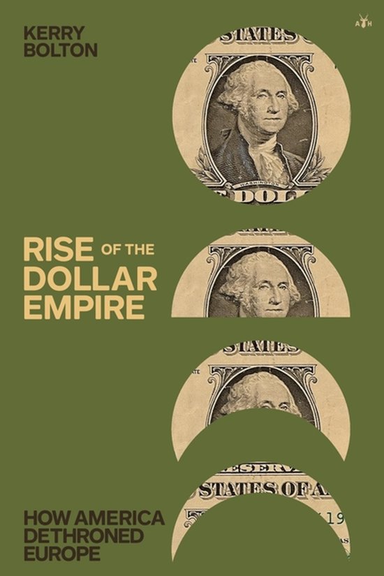 Boek "Rise of the Dollar Empire" van Kerry Bolton. Bevat portretten van George Washington van dollarbiljetten, op een groene achtergrond.