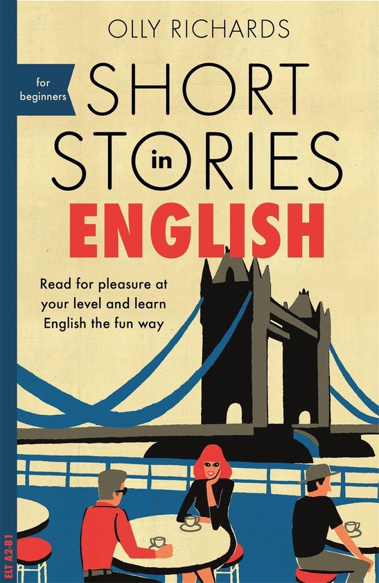 Boek "Short Stories in English for Beginners" door Olly Richards, voor beginners, met illustratie van de Tower Bridge en mensen die aan tafels zitten.