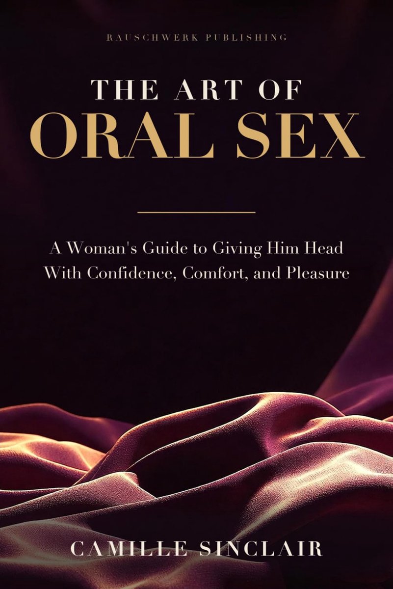 The Art of Oral Sex: A Woman's Guide to Giving Him Head With Confidence, Comfort, and Pleasure - ShopVlot
