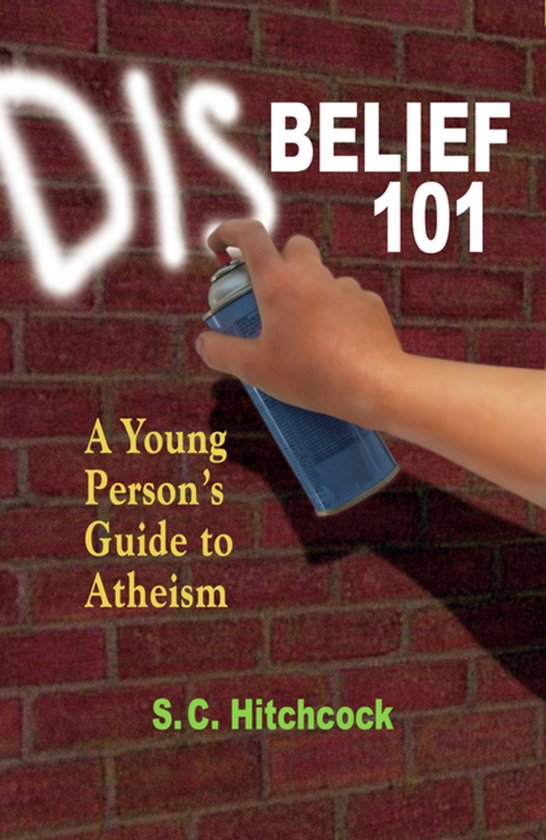 Livre 'Disbelief 101' avec le texte 'A Young Person's Guide to Atheism' écrit par S.C. Hitchcock, avec une main qui peint du graffiti.