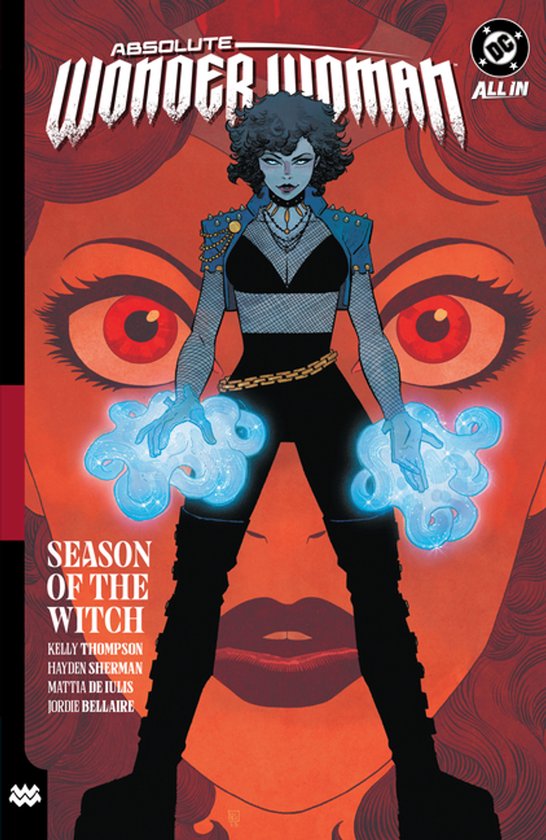 Absolute Wonder Woman: Seizoen van de Heks. Een vrouw met donker, krullend haar, blauwe jas, visnet top en laarzen, met gloeiende handen.
