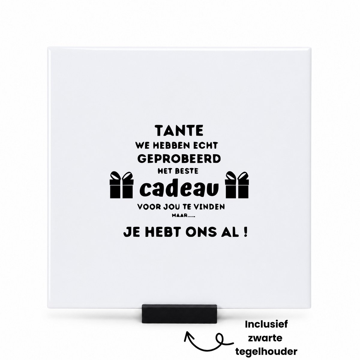 Hacebo Tante we hebben echt geprobeerd het beste cadeau voor jou te vinden tegeltje met tegelhouder - Tante - Familie mensen met een tante - tegeltjes met tekst - Cadeau - spreuktegels - 15x15 CM Wit