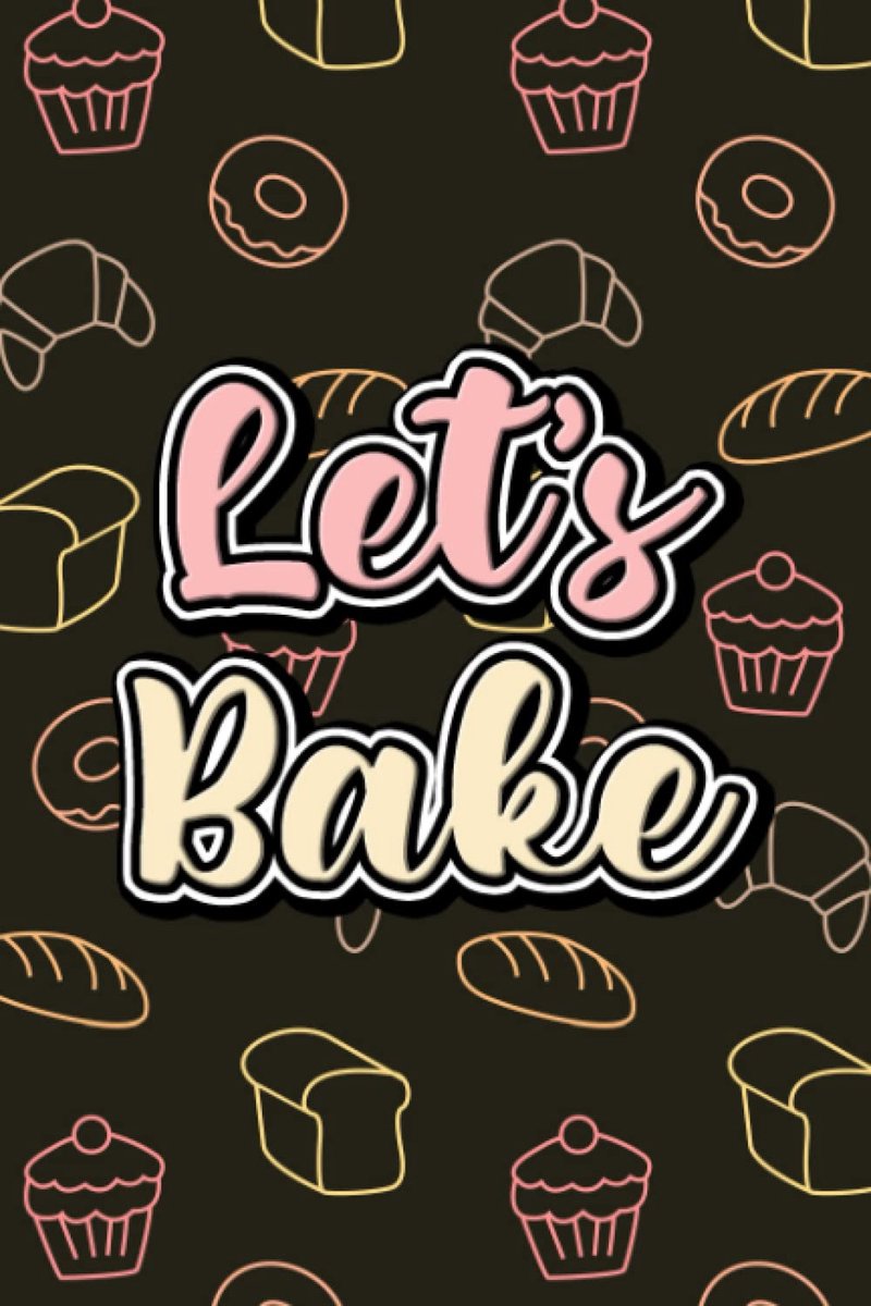 SnelShoppen - Let's Bake: Bakboek, Recepten Notitieboek en Organiser voor Bakgeschiedenis, Ingrediënten en Instructies, DIY Kookboek voor Gebakken Ger