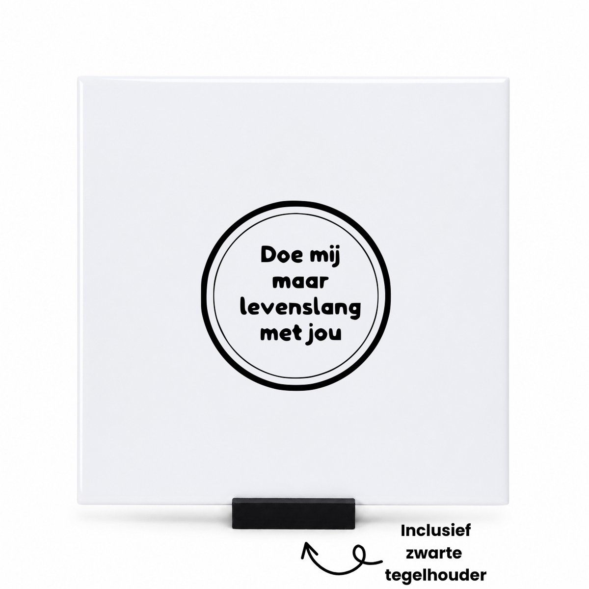 Hacebo Doe mij maar levenslang met jou tegeltje met tegelhouder - Liefde - Mijn maatje - tegeltjes met tekst - Vriendschap - vrienden - spreuktegels - 15x15 CM Wit