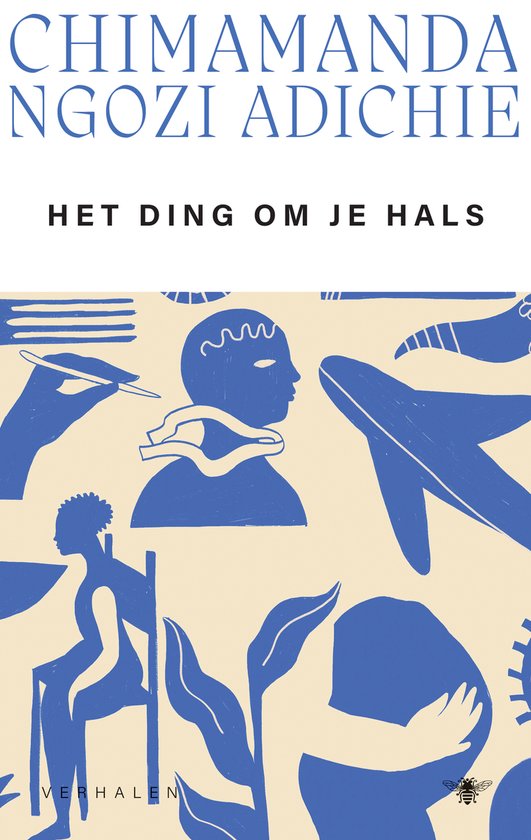 Boekomslag 'Het ding om je hals' door Chimamanda Ngozi Adichie met blauwe illustraties van een hoofd, handen en planten op een crème achtergrond.