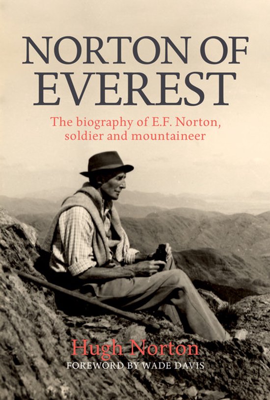 Boekomslag van 'Norton of Everest', met een zittende man in bergachtig gebied. Tekst: 'Norton of Everest, The biography of E.F. Norton, soldier and mountaineer'.