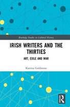 Routledge Studies in Cultural History - Irish Writers and the Thirties