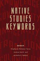 Critical Issues in Indigenous Studies - Native Studies Keywords