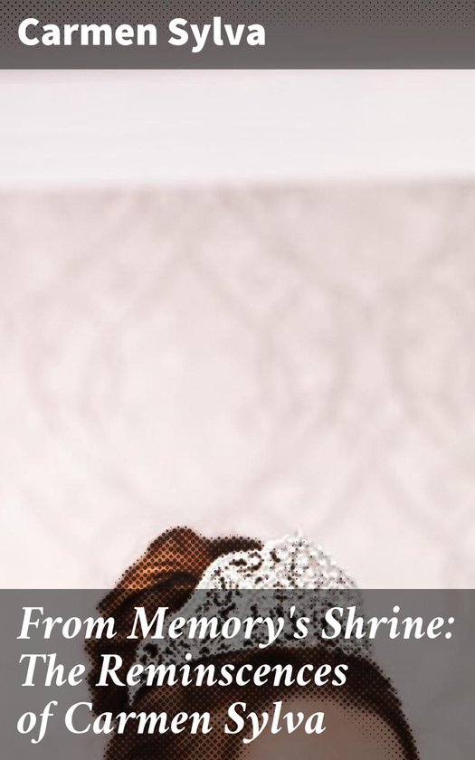 From Memory's Shrine: The Reminscences of Carmen Sylva - cover