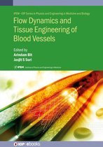 IPEM-IOP Series in Physics and Engineering in Medicine and Biology - Flow Dynamics and Tissue Engineering of Blood Vessels