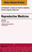 The Clinics: Veterinary Medicine Volume 20-2 - Reproductive Medicine, An Issue of Veterinary Clinics of North America: Exotic Animal Practice