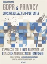 Cahier - GDPR & Privacy: consapevolezza e opportunità. L’approccio con il Data Protection and Privacy Relationships Model (DAPPREMO)