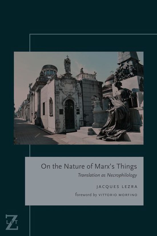 Lit Z On the Nature of Marx's Things (ebook), Jacques Lezra