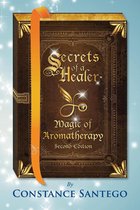 Secrets of a Healer 1 - Secrets of a Healer - Magic of Aromatherapy (Second Edition)