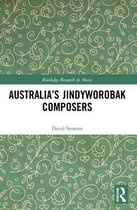 Routledge Research in Music - Australia’s Jindyworobak Composers