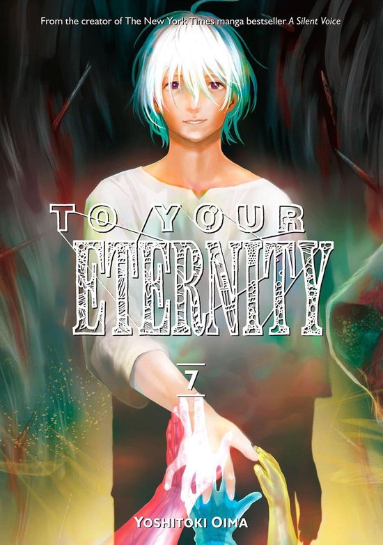 La couverture de 'To Your Eternity 7' montre un jeune homme aux cheveux blancs et reflets verts/bleus, portant une tenue blanche. Ses mains sont tenues par des mains colorées.