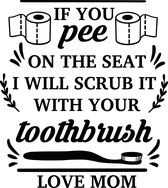 Muursticker if you pee on the seat i will scrub it with your toothbrush in de kleur zwart