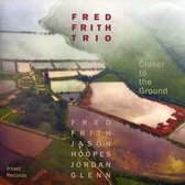 Fred Frith Trio, Jason Hoopes, Jordan Glenn - Closer To The Ground (CD)