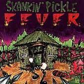 Skankin' Pickle Fever