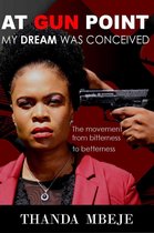 Autobiography 116 - At Gun Point My Dream Was Conceived