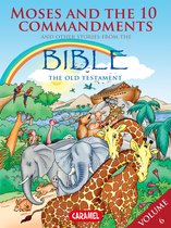 The Bible Explained to Children 6 - Moses, the Ten Commandments and Other Stories From the Bible