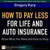 How to Pay Less for Life and Auto Insurance