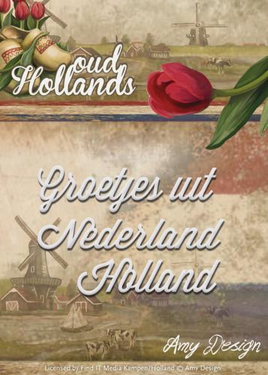 Die - Amy Design - Oud Hollands - Groetjes uit Nederland Holland