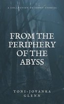 From the Periphery of the Abyss