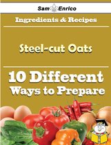 10 Ways to Use Steel-cut Oats (Recipe Book)