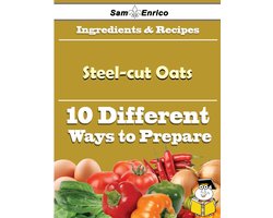 10 Ways to Use Steel-cut Oats (Recipe Book)