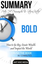 Peter H. Diamandis & Steven Kolter’s Bold: How to Go Big, Create Wealth and Impact the World Summary