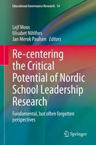 Educational Governance Research 14 - Re-centering the Critical Potential of Nordic School Leadership Research