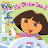 Big Sister Dora! (Dora the Explorer)
