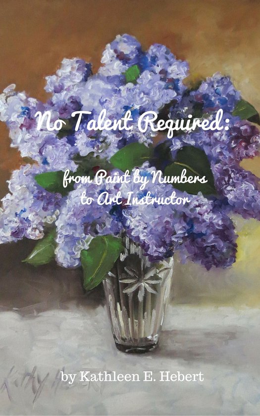 No Talent Required: from Paint by Numbers to Art Instructor - cover