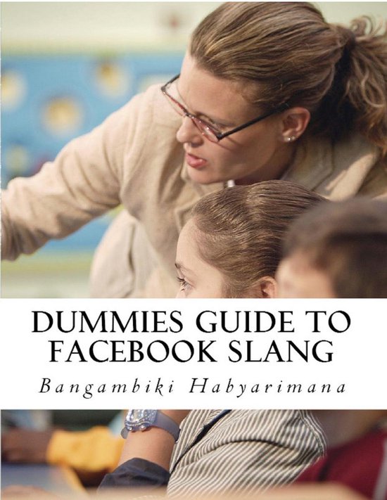 Dummies Guide to Facebook Slang (ebook), Bangambiki Habyarimana 9781301048588 Boeken