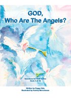 Questions for God 2 - God, Who Are the Angels? Book 2 of 10