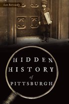 Hidden History - Hidden History of Pittsburgh