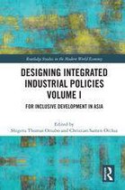 Routledge Studies in the Modern World Economy - Designing Integrated Industrial Policies Volume I
