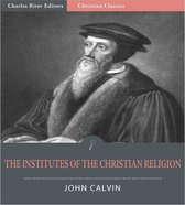 The Institutes of the Christian Religion (Illustrated Edition)