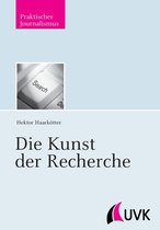 Praktischer Journalismus, Bd. 98 - Die Kunst der Recherche