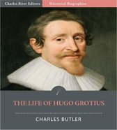 The Life of Hugo Grotius (Illustrated Edition)