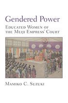 Michigan Monograph Series in Japanese Studies 86 - Gendered Power