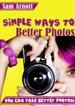 Simple Ways to Better Photos: You Can Take Better Pictures!
