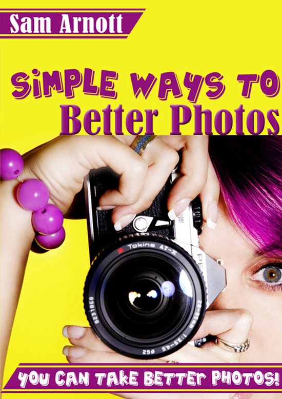 Simple Ways to Better Photos - You Can Take Better Pictures! - cover