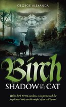 The Birch Trilogy 2 - Birch Shadow of the Cat
