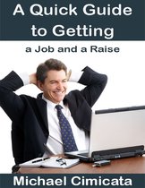 A Quick Guide to Getting a Job and a Raise